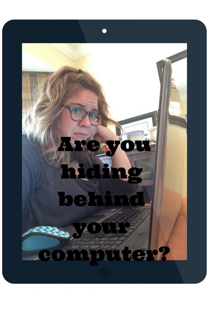 hiding behind your computer