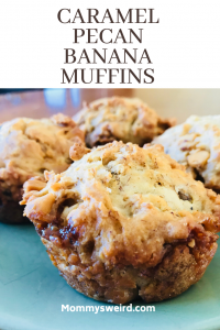 Caramel Pecan Banana Muffins - Mommy's Weird | Parenting, Recipes and ...